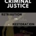 RESTORATIVE JUSTICE V RETRIBUTIVE JUSTICE: HEALING v PUNISHMENT